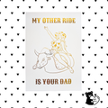 My Other Ride Is Your Dad Gold Foil Print | Funny Cowgirl Sarcastic A5 Wall Art