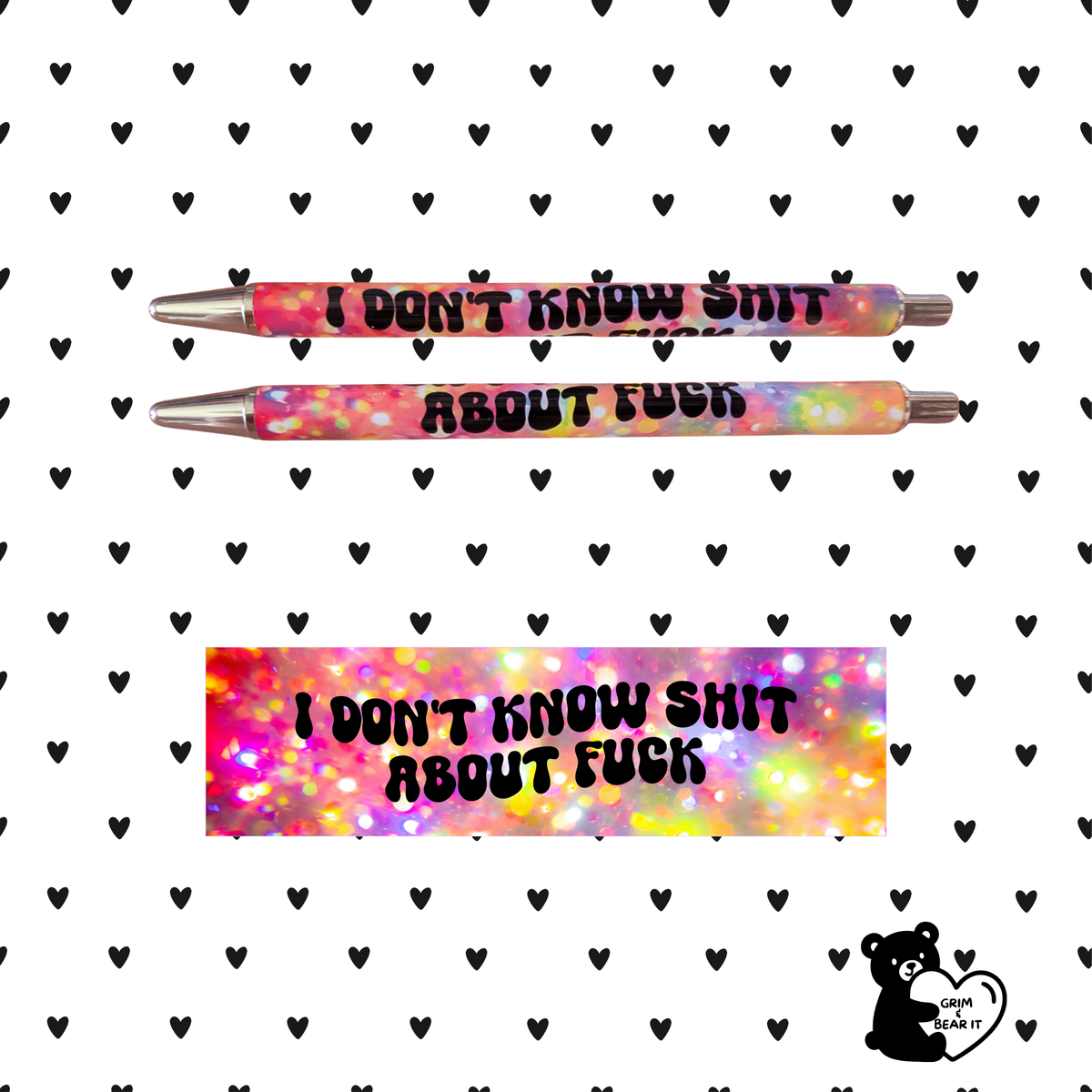I Don't Know Shit About Fuck Glitter Sublimation Pen | Funny Sarcastic Ballpoint Pen