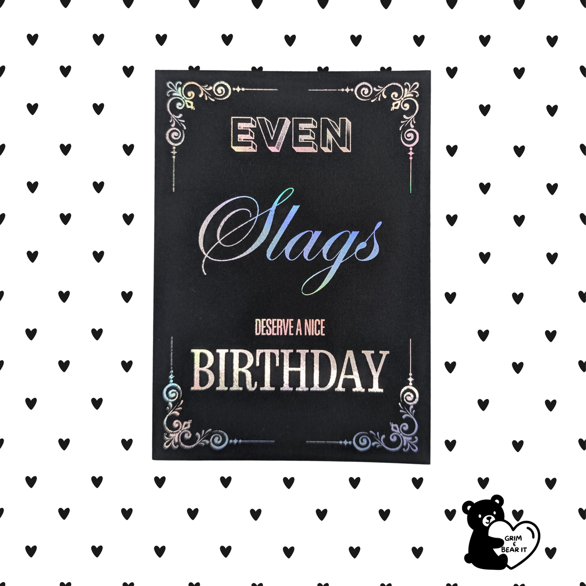 Even Slags Deserve A Nice Birthday Holographic Foil Card | Rude Funny Bestie Birthday Card