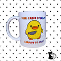 Yeah, I Have Stability Ceramic Mug | Sarcastic Psychopathic Duck Coffee Cup