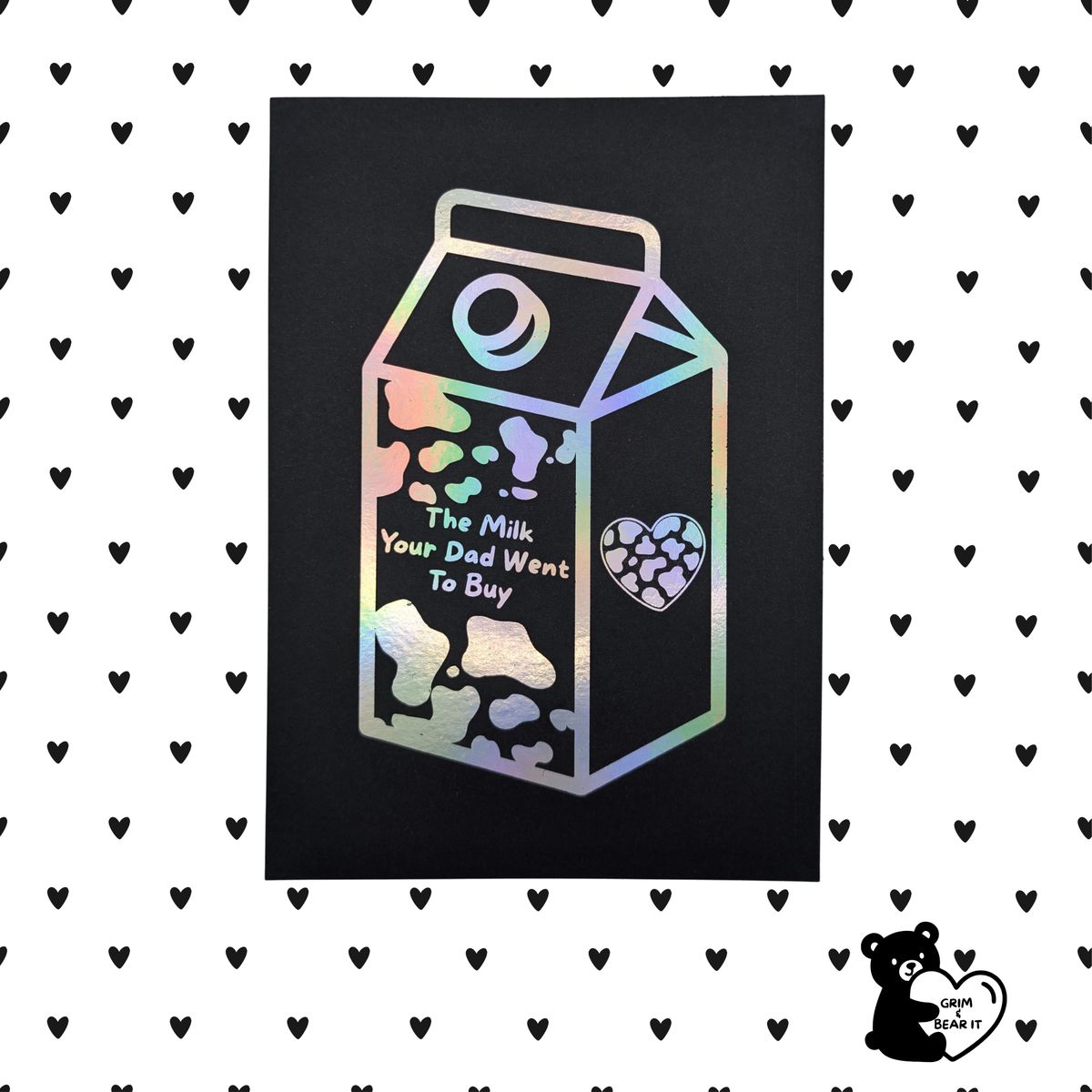 The Milk Your Dad Went To Buy Holographic Foil Print | Funny Sarcastic A5 Wall Art