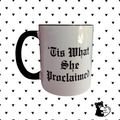 ’Tis What She Proclaimed Two-Tone Mug | That's What She Said Coffee Cup